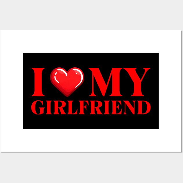 I Love My Girlfriend Wall Art by IkonLuminis